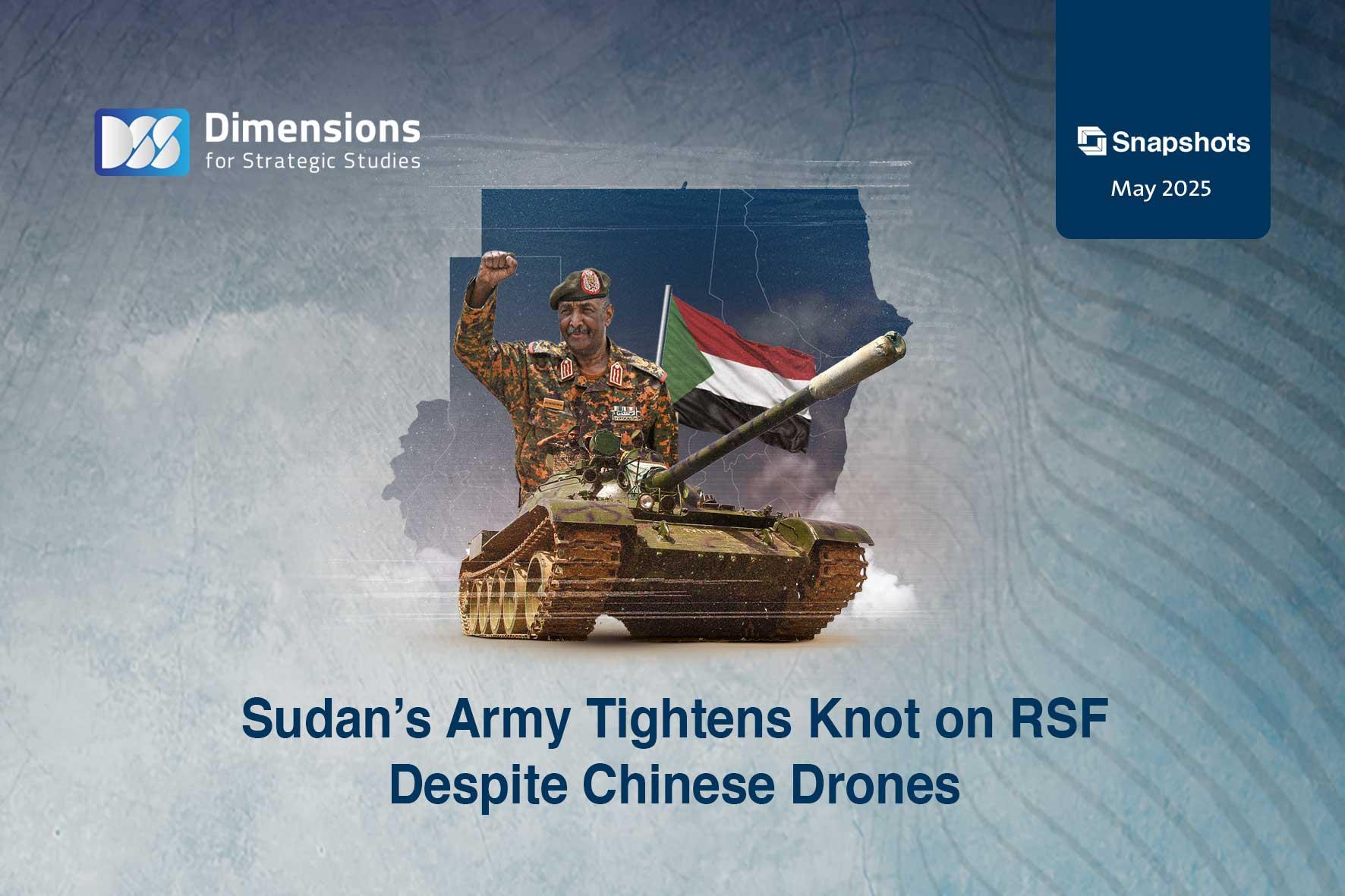 Sudan’s Army Tightens Knot on RSF, Despite Chinese Drones