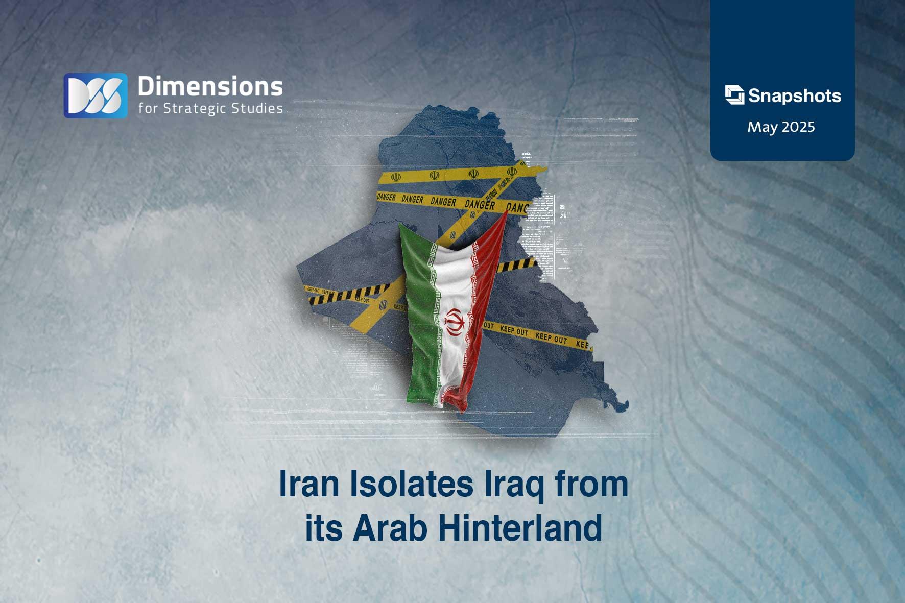 Iran Isolates Iraq from its Arab Hinterland