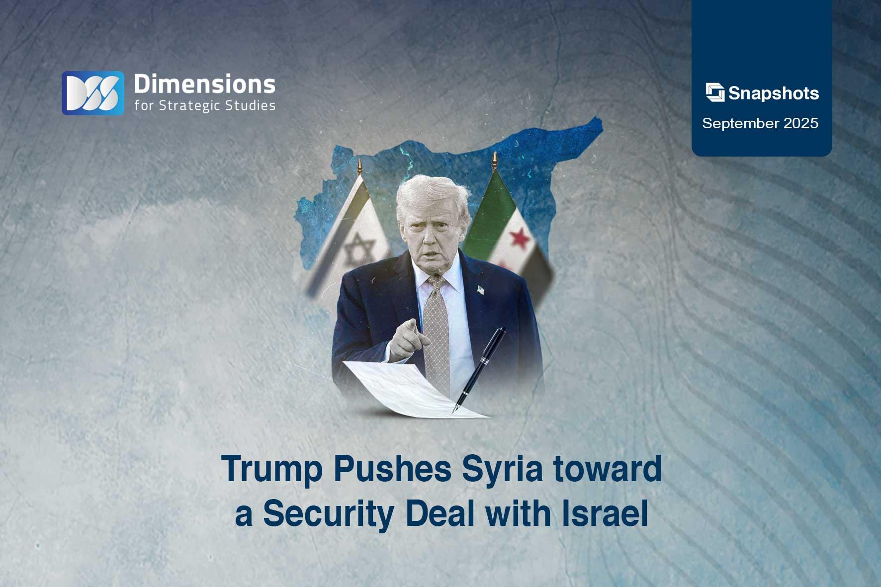 Trump Pushes Syria toward a Security Deal with Israel