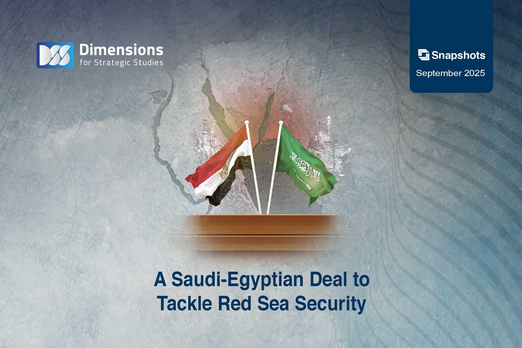 A Saudi-Egyptian Deal to Tackle Red Sea Security