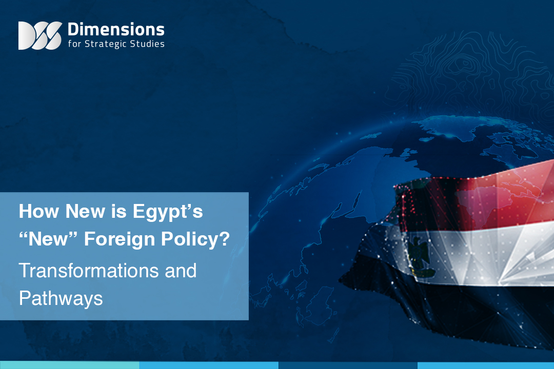 HOW NEW IS EGYPT’S “NEW” FOREIGN POLICY? TRANSFORMATIONS AND PATHWAYS