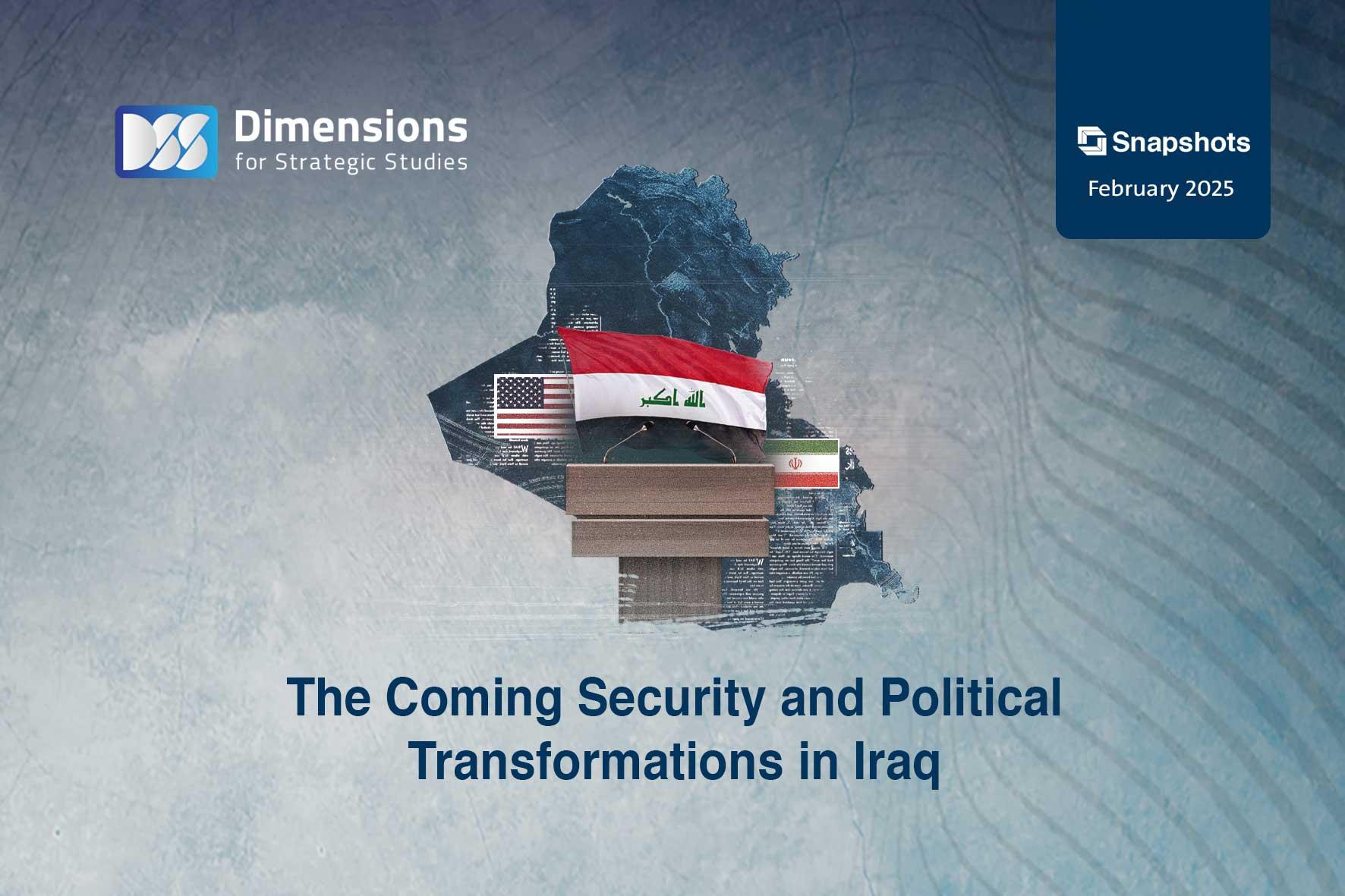 The Coming Security and Political Transformations in Iraq