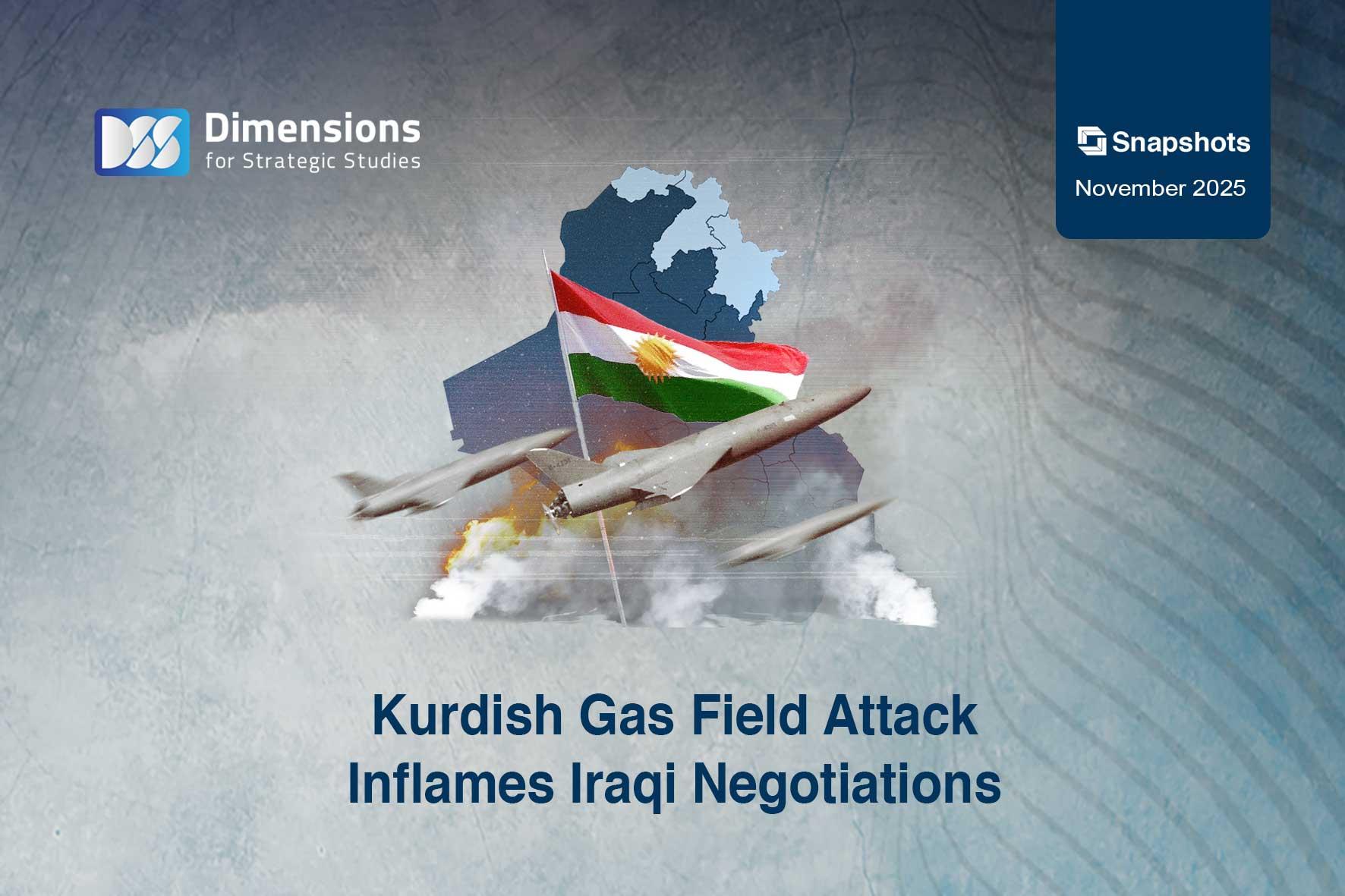 Kurdish Gas Field Attack Inflames Iraqi Negotiations